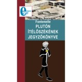 Plut&oacute;n&nbsp;&iacute;t&eacute;lősz&eacute;k&eacute;nek jegyzők&ouml;nyve - Bernard le Bovier de Fontenelle