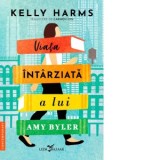 Viata intarziata a lui Amy Byler - Carmen Ion, Kelly Harms
