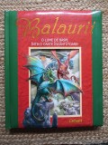 BALAURII , O LUME DE BASM , INTR- O CARTE INCANTATOARE ! , ilustratii de NICK HARRIS , 2007