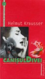 Canisul Divei - Helmut Krausser, Humanitas, Beletristica, Romana, Coperta Brosata, Stare Buna