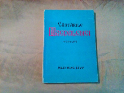 CANTARILE MAGDALENEI - Milly Kimg Levy (dedicatie-autograf) - 1973, 165 p. foto