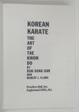 KOREAN KARATE , THE ART OF TAE KWON DO by DUK SUNG SON and ROBERT J . CLARK , 1968 * BOGAT ILUSTRATA