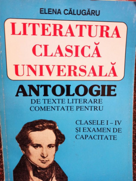 Elena Calugaru - Antologie de texte literare comentate pentru clasele I - IV si examen de capacitate