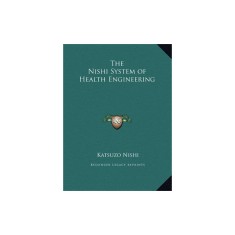 The Nishi System of Health Engineering the Nishi System of Health Engineering