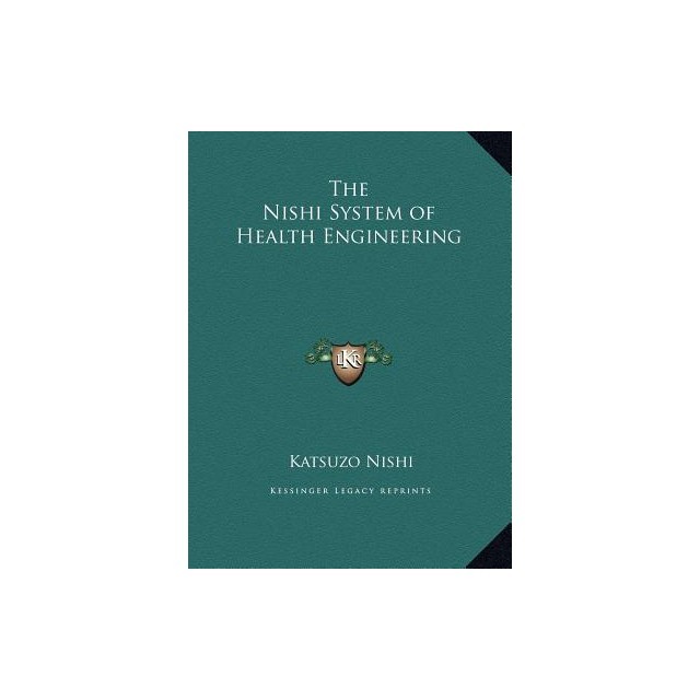 The Nishi System of Health Engineering the Nishi System of Health Engineering