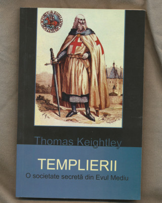 &amp;quot;Templierii, o societate secretă din Evul Mediu&amp;quot; - Thomas Keightley foto