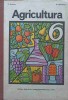 AGRICULTURA. MANUAL PENTRU CLASA A VI-A-E. KUNCSER, O. MACHEDON-247481