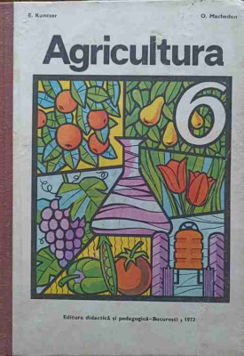 AGRICULTURA. MANUAL PENTRU CLASA A VI-A-E. KUNCSER, O. MACHEDON-247481 foto