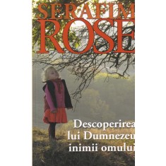Serafim Rose - Descoperirea lui Dumnezeu inimii omului