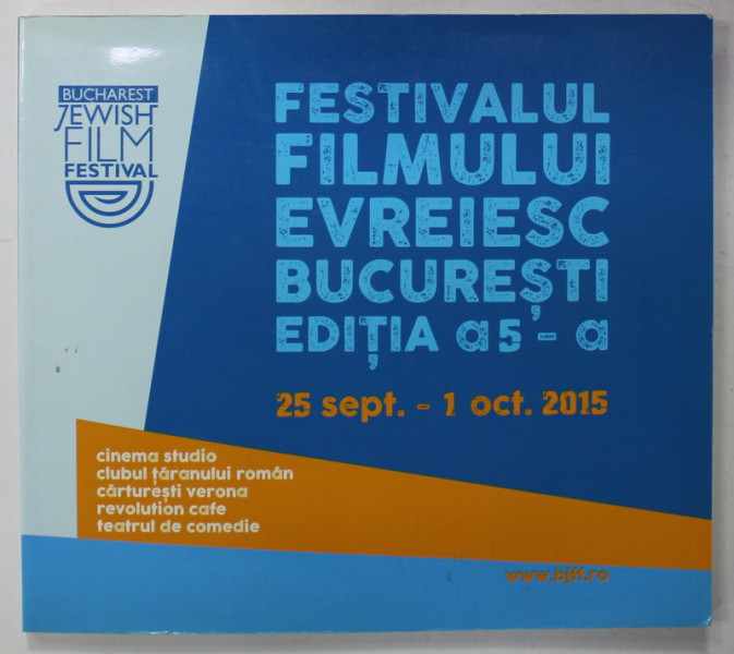 FESTIVALUL FILMULUI EVREIESC BUCURESTI , EDITIA A - V -A , 25 SEPT. - 1 OCT. 2015