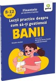 Cumpara ieftin Lectii Practice Despre Cum Sa-Ti Gestionezi Banii, Walter Andal - Editura Gama