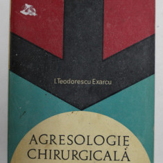 AGRESOLOGIE CHIRURGICALA GENERALA de I. TEODORESCU EXARCU , 1968 , PREZINTA SUBLINIERI , PETE SI URME DE UZURA