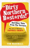 &quot;Dirty Northern B*st*rds&quot; and Other Tales from the Terraces | Tim Marshall