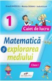 Matematica si explorarea mediului - Clasa 1 - Caiet de lucru - Iliana Dumitrescu, Nicoleta Ciobanu, Vasile Molan