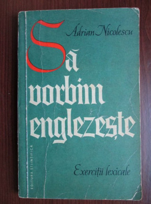 Adrian Nicolescu - Sa vorbim englezeste. Exercitii lexicale foto