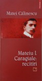 Matei Calinescu - Mateiu I. Caragiale. Recitiri | Carte Critica Literara