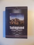 TALLEYRAND SFINXUL NEINTELES de JEAN ORIEUX , BUCURESTI 2008
