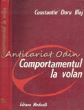 Comportamentul la Volan - Constantin Doru Blaj, Editura Medicala 1982, Psihologie Auto, 214 Pagini