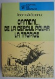 Oameni... de la Cercul Polar la Tropice &ndash; Leon Sarateanu