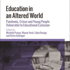 Education in an Altered World: Pandemic, Crises and Young People Vulnerable to Educational Exclusion