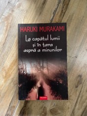 Haruki Murakami - La capatul lumii si in tara aspra a minunilor foto