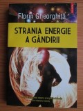FLORIN GHEORGHIȚĂ - STRANIA ENERGIE A G&Acirc;NDIRII