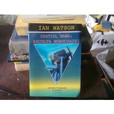 SPATIUL MANA. RECOLTA NOROCOASEI - IAN WATSON