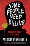 Some People Need Killing: A Memoir of Murder in My Country