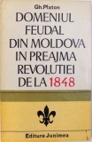 DOMENIUL FEUDAL DIN MOLDOVA IN PREAJMA REVOLUTIEI DE LA 1848 de GH. PLATON , 1978