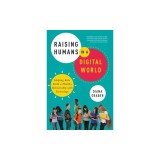 Raising Humans in a Digital World: Helping Kids Build a Healthy Relationship with Technology