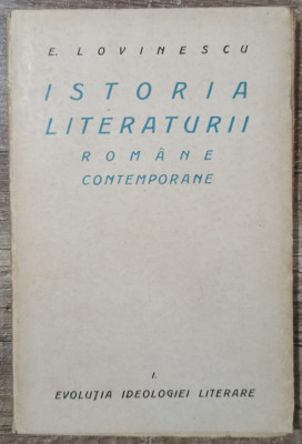 Istoria literaturii romane contemporane - E. Lovinescu// vol. 1 foto