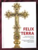 FELIX TERRA - Istorie si arta ecleziastica in Episcopia Romano-Catolica de Oradea, 2017