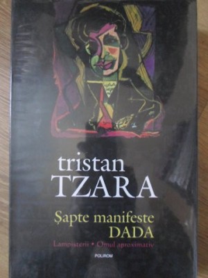 SAPTE MANIFESTE DADA. LAMPISTERII. OMUL APROXIMATIV-TRISTAN TZARA-336291 foto