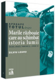 Aproape totul despre... Marile războaie care au schimbat istoria lumii - Paperback - Silviu Leahu - Neverland