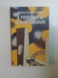 A FOST ODATA , IN ALTE VREMURI de JESSICA DOUGLAS - HOME , 2001