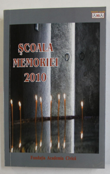 SCOALA MEMORIEI 2010 , PRELEGERI SI DISCUTII DE LA A XIII - EDITIE A SCOLII DE VARA DE LA SIGHET ( 12 - 19 IULIE 2010 ) , 2011