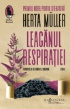 Leaganul respiratiei - Herta M&uuml;ller - Humanitas