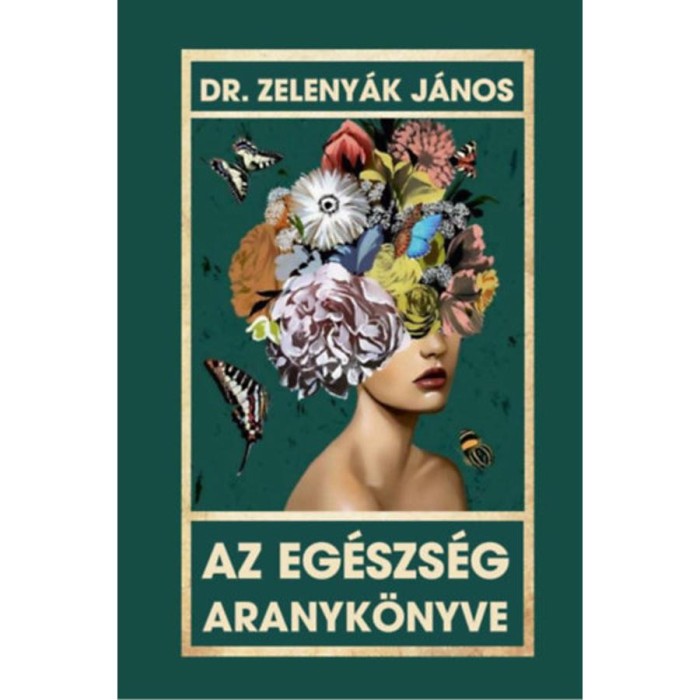 Az eg&eacute;szs&eacute;g aranyk&ouml;nyve - Dr. Zeleny&aacute;k J&aacute;nos