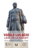 Vasile Lucaciu. Leul de la Sisesti. De ce s-a prabusit Monarhia Austro-Ungara &ndash; Tiron Albani