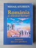 Mihail Sturdza - Rom&acirc;nia și sf&acirc;rșitul Europei. Amintiri din țara pierdută (ediția a II-a)