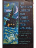 Georgiana Fargnoaga (trad.) - The phantom Church and other stories from Romania (semnata) (Editia: 1996)