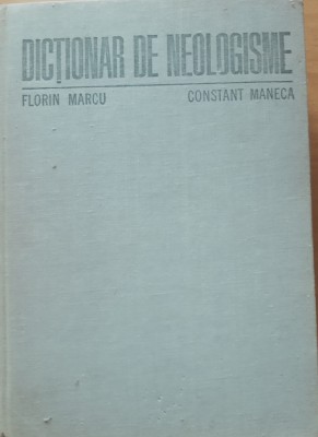 DICTIONAR DE NEOLOGISME - FLORIN MARCU, 1986 foto