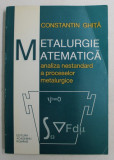 METALURGIE MATEMATICA , ANALIZA NESTANDARD A PROCESELOR METALURGICE de CONSTANTIN GHITA , 1995