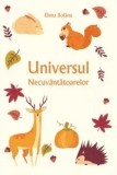 Cumpara ieftin Universul necuvatatoarelor/Elena Bolanu