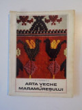 ARTA VECHE A MARAMURESULUI de I.D. STEFANESCU , 1968 , * PREZINTA SUBLINIERI