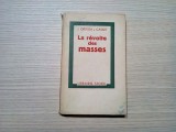 LA REVOLTE DES MASSES - Jose Ortega y Gasset - Stok, 1937, 205 p.; lb. franceza, Alta editura