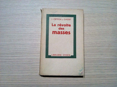 LA REVOLTE DES MASSES - Jose Ortega y Gasset - Stok, 1937, 205 p.; lb. franceza foto