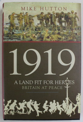 1919 , A LAND FIT FOR HEROES , BRITAIN AT PEACE by MIKE HUTTON , 2019 foto