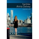 True Crime: Anna Delvey - Oxford Bookworms Library 3 - Alastair Lane