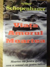 VIATA, AMORUL, MOARTEA - ARTHUR SCHOPENHAUER foto